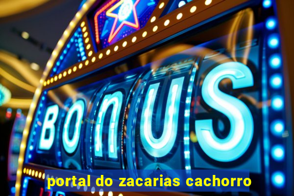 portal do zacarias cachorro